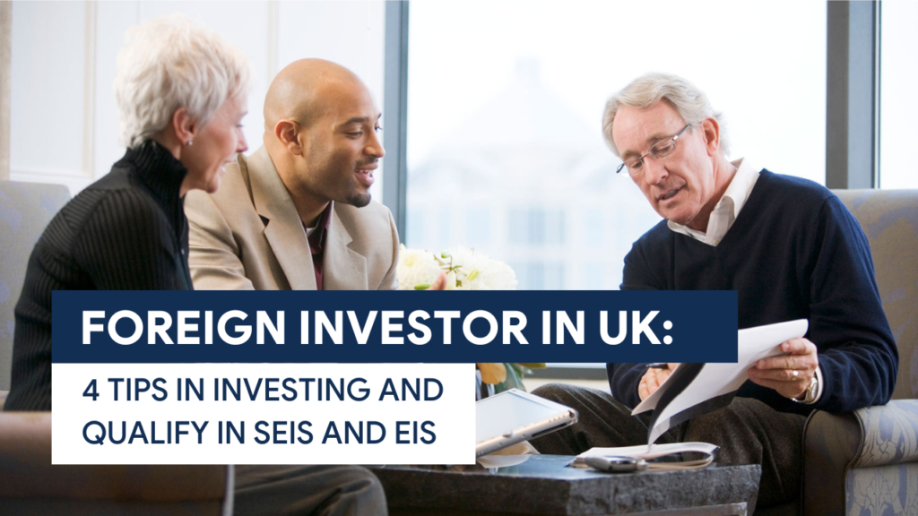 TS [UPDATED F.IMG] Foreign Investor In UK 4 Tips In Investing And Qualify In SEIS And EIS