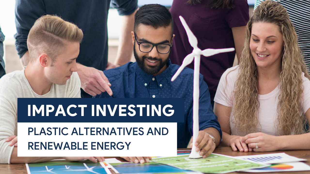 TS [UPDATED F.IMG] Impact Investing - Plastic Alternatives and Renewable Energy - 072222 (1)
