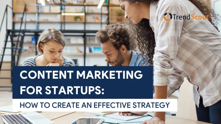 Content Marketing for Startups: How to Create an Effective Strategy