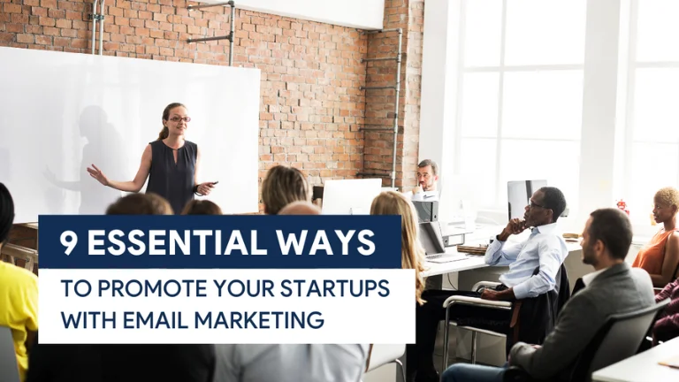 9 Essential Ways To Promote Your Startups With Email Marketing