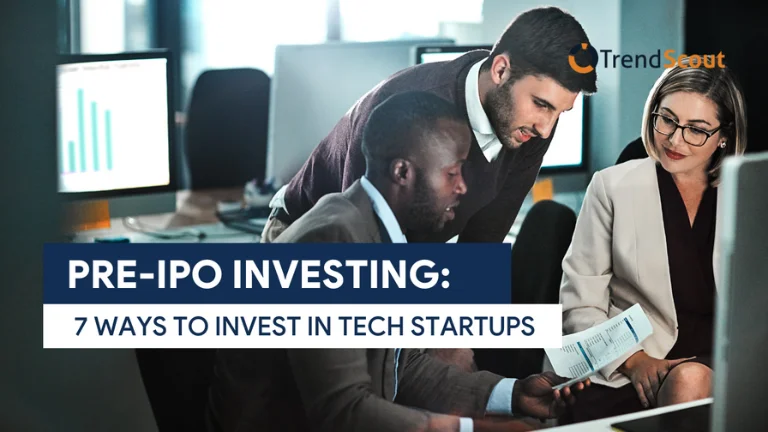 Pre-IPO Investing: 7 Ways to Invest in Tech Startups