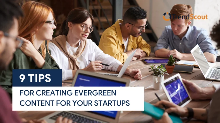 9 Tips for Creating Evergreen Content For Your Startups