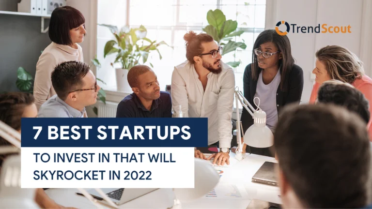 7 Best Startups to Invest In that Will Skyrocket in 2022