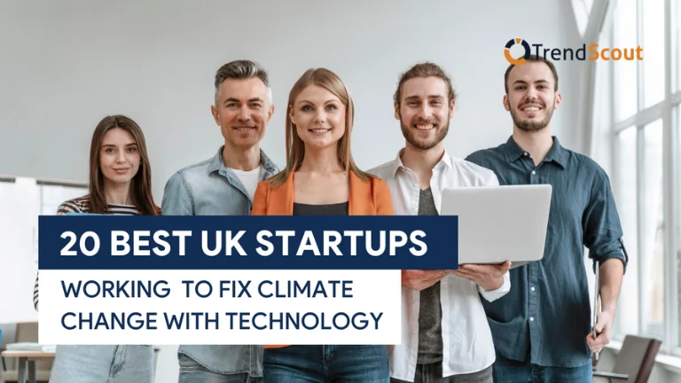 20 Best UK Startups Working to Fix Climate Change With Technology