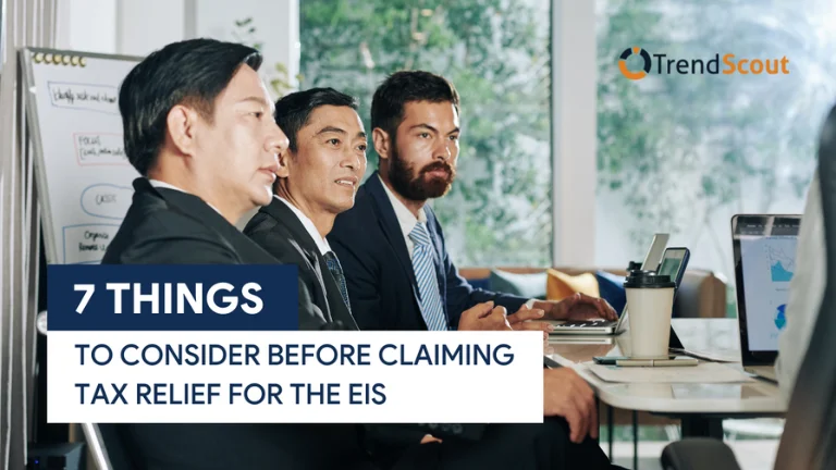 7 Things to Consider Before Claiming EIS Tax Relief